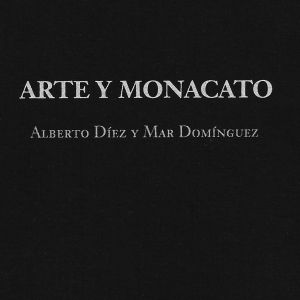 Publicación de ARTE Y MONACATO (Alberto Díez, mar domínguez)